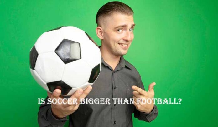 Is Soccer Bigger than Football?